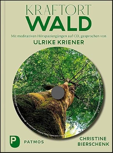 Kraftort Wald: Mit meditativen Hörspaziergängen auf CD. Mit Musik von Ruth Langhans, gesprochen von Ulrike Kriener von Patmos-Verlag