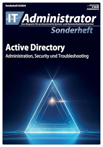 Active Directory: Administration, Security und Troubleshooting (IT-Administrator Sonderheft 2024) von IT-Administrator Sonderheft 2024