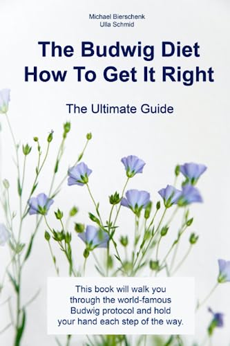 Budwig Diet: How To Get It Right: The Ultimate Guide von Independently published