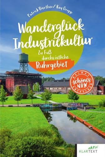 Wanderglück Industriekultur: Zu Fuß durchs östliche Ruhrgebiet