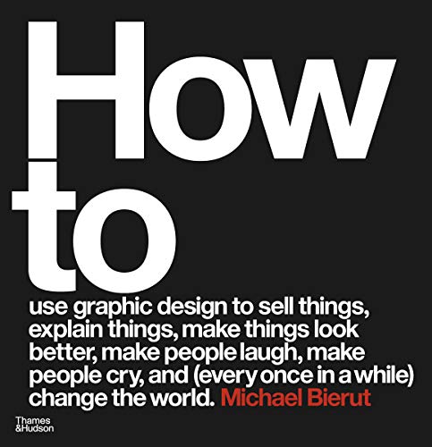 How to use graphic design to sell things, explain things, make things look better, make people laugh, make people cry, and (every once in a while) change the world von Thames & Hudson