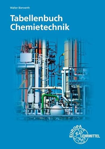 Tabellenbuch Chemietechnik: Daten - Formeln - Normen - Vergleichende Betrachtungen von Europa Lehrmittel Verlag