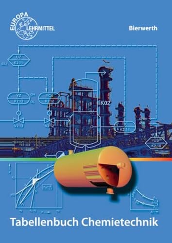Tabellenbuch Chemietechnik: Daten - Formeln - Normen - Vergleichende Betrachtungen