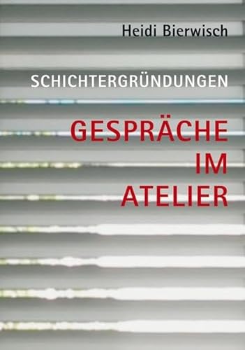 Heidi Bierwisch – Schichtergründungen: Gespräche im Atelier von Modo Verlag