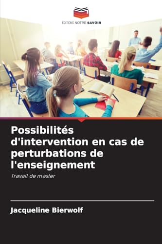 Possibilités d'intervention en cas de perturbations de l'enseignement: Travail de master von Editions Notre Savoir