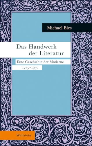 Das Handwerk der Literatur: Eine Geschichte der Moderne 1775-1950 von Wallstein Verlag GmbH