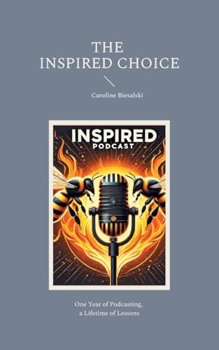 The Inspired Choice: Chronicles of Transformation Beyond Imagination von BoD – Books on Demand