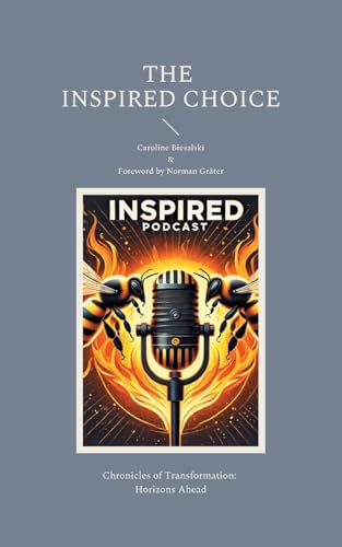 The Inspired Choice: Chronicles of Transformation: Horizons Ahead von BoD – Books on Demand