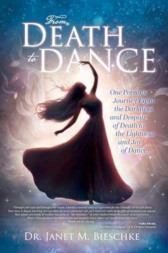 From Death to Dance: One Person's Journey from the Darkness and Despair of Death to the Lightness and joy of Dance From Death to Dance: One Person's Journey from the Darkness and Despair of Death to the Lightness and joy of Dance von Bookside Press