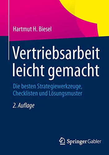 Vertriebsarbeit leicht gemacht: Die besten Strategiewerkzeuge, Checklisten und Lösungsmuster Vertriebsarbeit leicht gemacht: Die besten Strategiewerkzeuge, Checklisten und Lösungsmuster