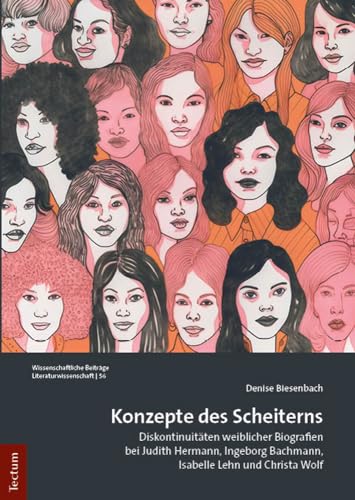 Konzepte des Scheiterns: Diskontinuitäten weiblicher Biografien bei Judith Hermann, Ingeborg Bachmann, Isabelle Lehn und Christa Wolf ... aus dem Tectum Verlag: Literaturwissenschaft)