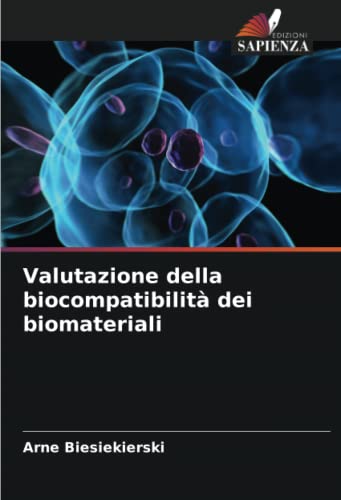 Valutazione della biocompatibilità dei biomateriali von Edizioni Sapienza