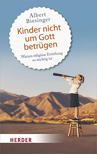 Kinder nicht um Gott betrügen: Warum religiöse Erziehung wichtig ist