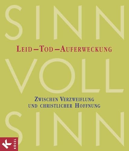 Sinn-voll-Sinn - Religion an Berufsschulen - Band 1: Leid, Tod, Auferweckung - Zwischen Verzweiflung und christlicher Hoffnung - Schulbuch von Kösel Schulbuch