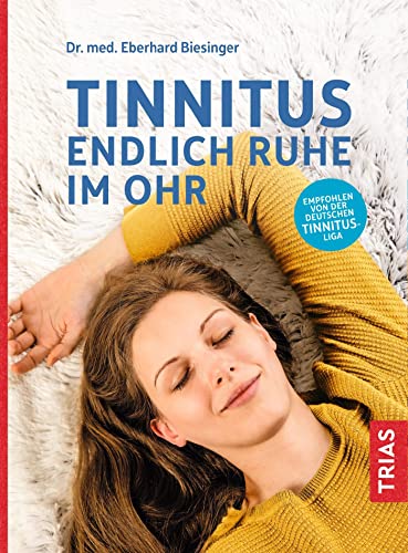Tinnitus - Endlich Ruhe im Ohr von Trias