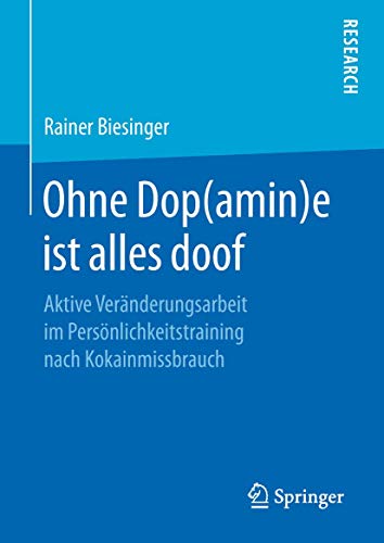 Ohne Dop(amin)e ist alles doof: Aktive Veränderungsarbeit im Persönlichkeitstraining nach Kokainmissbrauch
