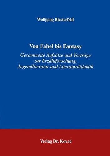 Von Fabel bis Fantasy . Gesammelte Aufsätze und Vorträge zur Erzählforschung, Jugendliteratur und Literaturdidaktik