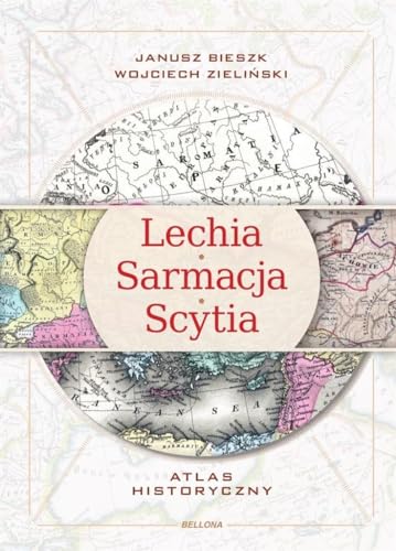 Lechia Sarmacja Scytia Atlas historyczny von Bellona