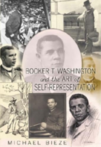 Booker T. Washington and the Art of Self-Representation (History of Schools and Schooling, Band 50)