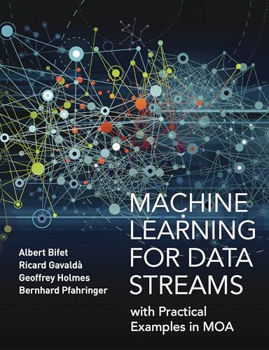 Machine Learning for Data Streams: with Practical Examples in MOA (Adaptive Computation and Machine Learning series) von MIT Press