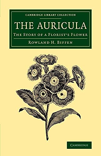 The Auricula: The Story Of A Florist's Flower (Cambridge Library Collection - Botany and Horticulture)