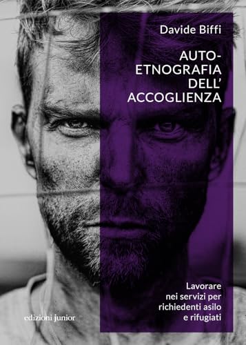 Auto-etnografia dell'accoglienza. Lavorare nei servizi per richiedenti asilo e rifugiati (Interculture. Antropologia culturale) von Edizioni Junior