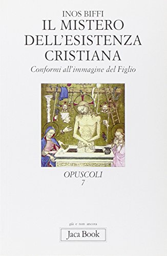 Il mistero dell'esistenza cristiana. Conformi all'immagine del figlio (Già e non ancora, Band 7) von Jaca Book