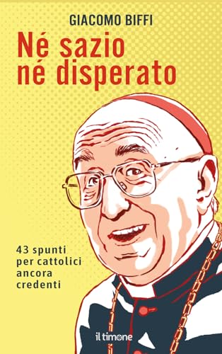 Né sazio né disperato. 41 spunti per cattolici ancora credenti von Il Timone