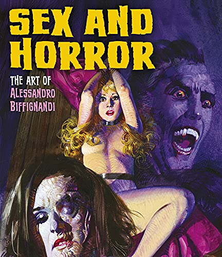 Sex and Horror Volume Two.Vol.2: The Art of Alessandro Biffignandi