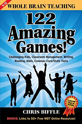 Whole Brain Teaching: 122 Amazing Games!: Challenging kids, classroom management, writing, reading, math, Common Core/State tests von CREATESPACE