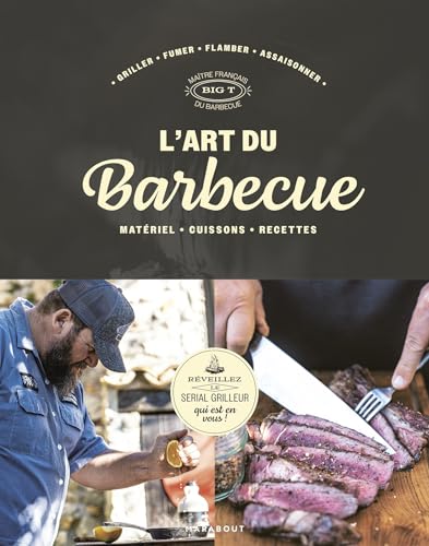 L'art du barbecue: Réveillez le serial grilleur qui est en vous von MARABOUT