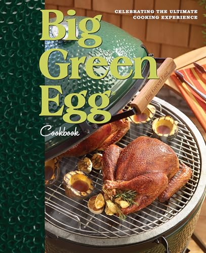 Big Green Egg Cookbook: Celebrating the Ultimate Cooking Experience (Volume 1)