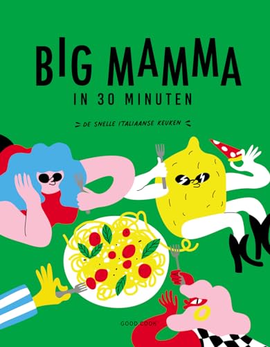 Big Mamma in 30 minuten: de snelle Italiaanse keuken von Good Cook B.V.