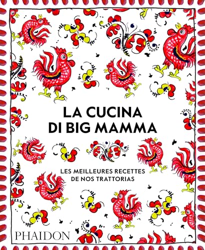 La Cucina di Big Mamma: Les Meilleures Recettes de nos trattorias von PHAIDON FRANCE