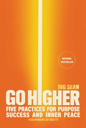 Go Higher: Five Practices for Purpose, Success, and Inner Peace von Unknown