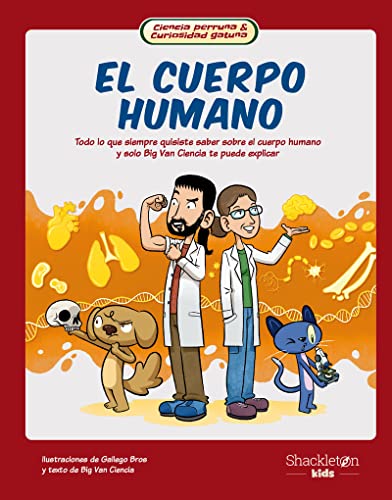 El cuerpo humano: Todo lo que siempre quisiste saber sobre el cuerpo humano y sólo Big Van Ciencia te puede explicar. (Ciencia perruna & curiosidad gatuna, Band 1) von Shackleton books