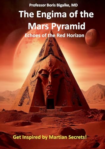 The Enigma of the Mars Pyramid: Echoes of the Red Horizon