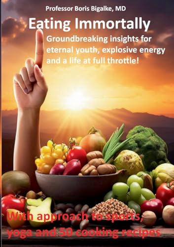 Eating Immortally: Groundbreaking insights for eternal youth, explosive energy and a life at full throttle! Eating Immortally: Groundbreaking insights for eternal youth, explosive energy and a life at full throttle!