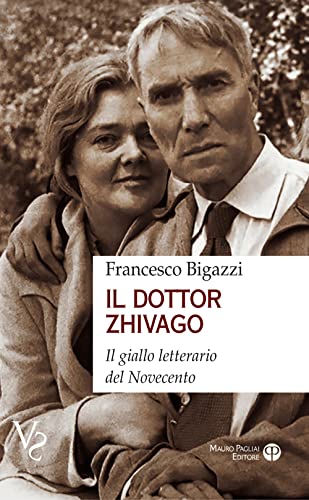 Il Dottor Zhivago: Il Giallo Letterario Del Novecento (Vs - Verità Scomode, 5) von Mauro Pagliai Editore