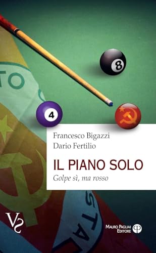Il Piano Solo: Golpe Sì, Ma Rosso (Vs Verità Scomode) von Mauro Pagliai Editore