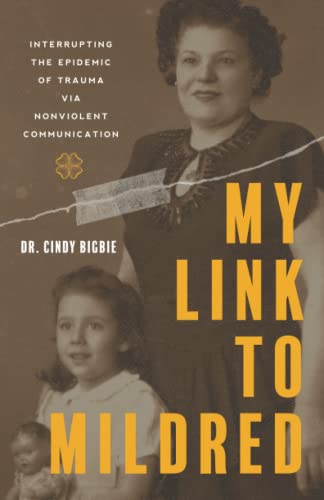 My Link to Mildred: Interrupting the Epidemic of Trauma via Nonviolent Communication My Link to Mildred: Interrupting the Epidemic of Trauma via Nonviolent Communication von Houndstooth Press