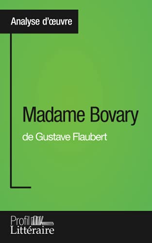 Madame Bovary de Gustave Flaubert (Analyse approfondie): Approfondissez votre lecture des romans classiques et modernes avec Profil-Litteraire.fr von PROFIL LITTERAI