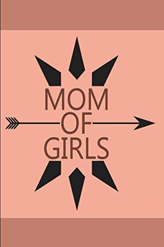 Mother of Daughters Notebook: Blank Lined Journal for Writing | Mothers & Grandmothers of Girls (Journal to Write In - Mothers, Band 4)
