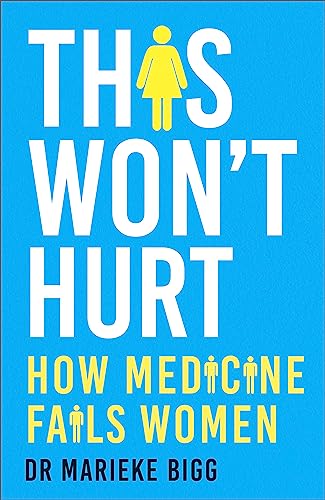 This Won't Hurt: How Medicine Fails Women