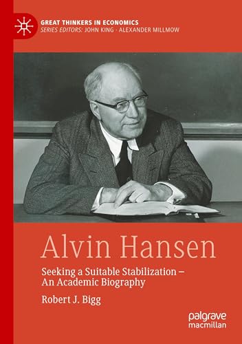 Alvin Hansen: Seeking a Suitable Stabilization - An Academic Biography (Great Thinkers in Economics) von MACMILLAN