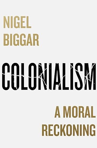 Colonialism: A Moral Reckoning von William Collins
