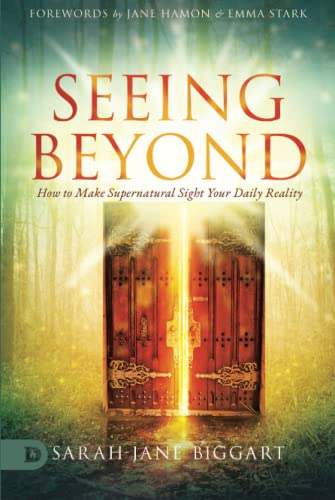 Seeing Beyond: How to Make Supernatural Sight Your Daily Reality von Destiny Image Publishers
