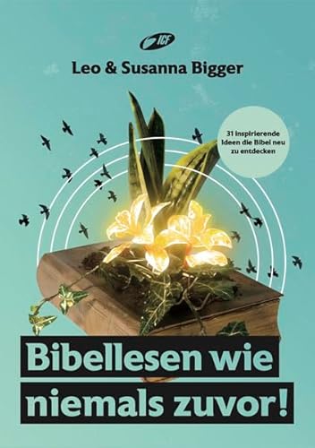 Bibellesen wie niemals zuvor!: 31 inspirierende Ideen die Bibel neu zu entdecken Bibellesen wie niemals zuvor!: 31 inspirierende Ideen die Bibel neu zu entdecken