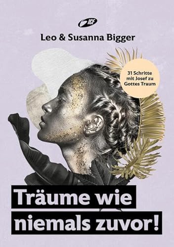 Träume wie niemals zuvor!: 31 Schritte mit Josef zu Gottes Traum