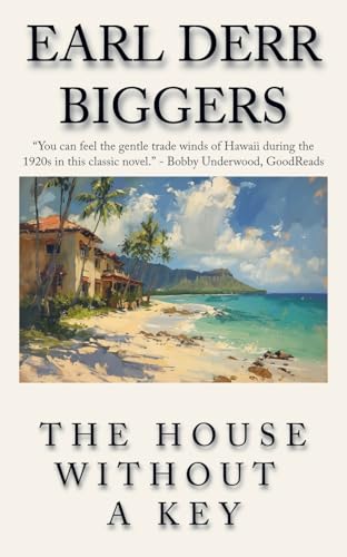 The House Without a Key: The Earl Derr Biggers CHAN! Detective Fiction Series von Meta Mad Books